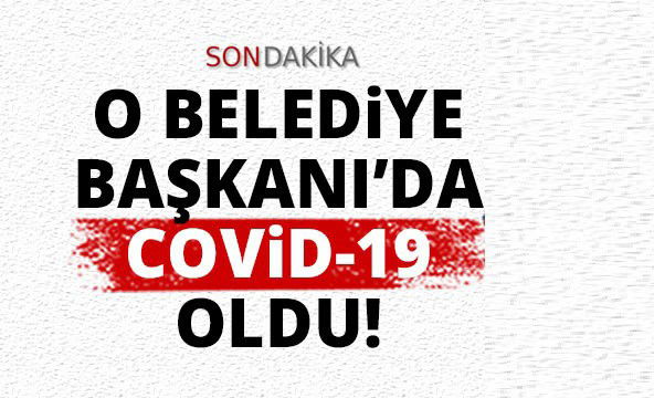 o-belediye-baskanI_da-covid-oldu_76c30e662771f9266f5f