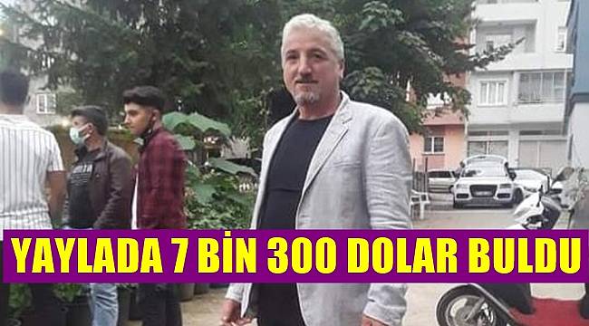 ordu-da-yaylada-buldugu-7300-dolari-sahibine-teslim-etti