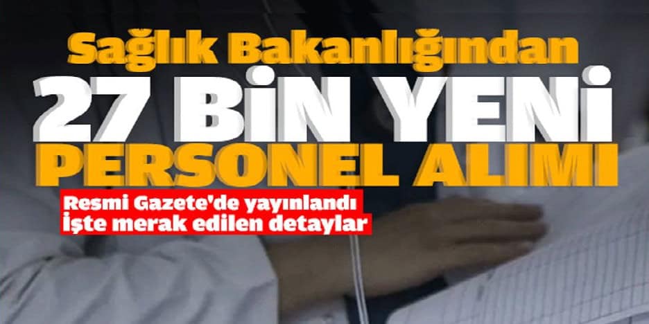 resmi-gazetede-yayinlandi-saglik-bakanligi-27-bin-personel-alacak