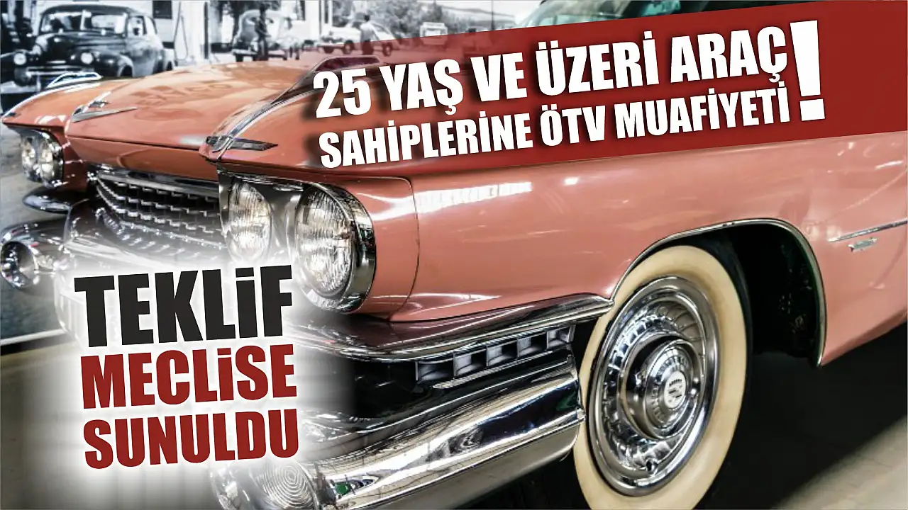 25 Yaş Üstü Araç Sahiplerine ÖTV’siz Yeni Araç Fırsatı