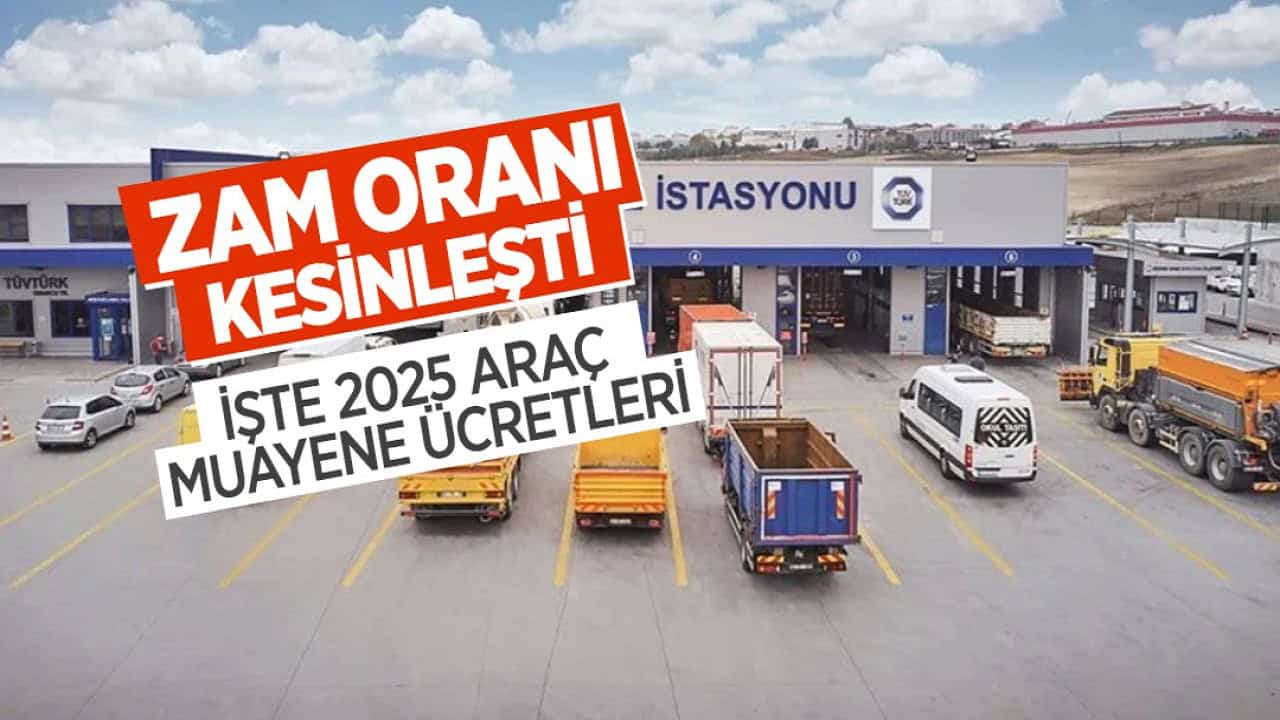 2025 Araç Muayene Ücretlerine Yüksek Zam: İşte Yeni Tarifeler