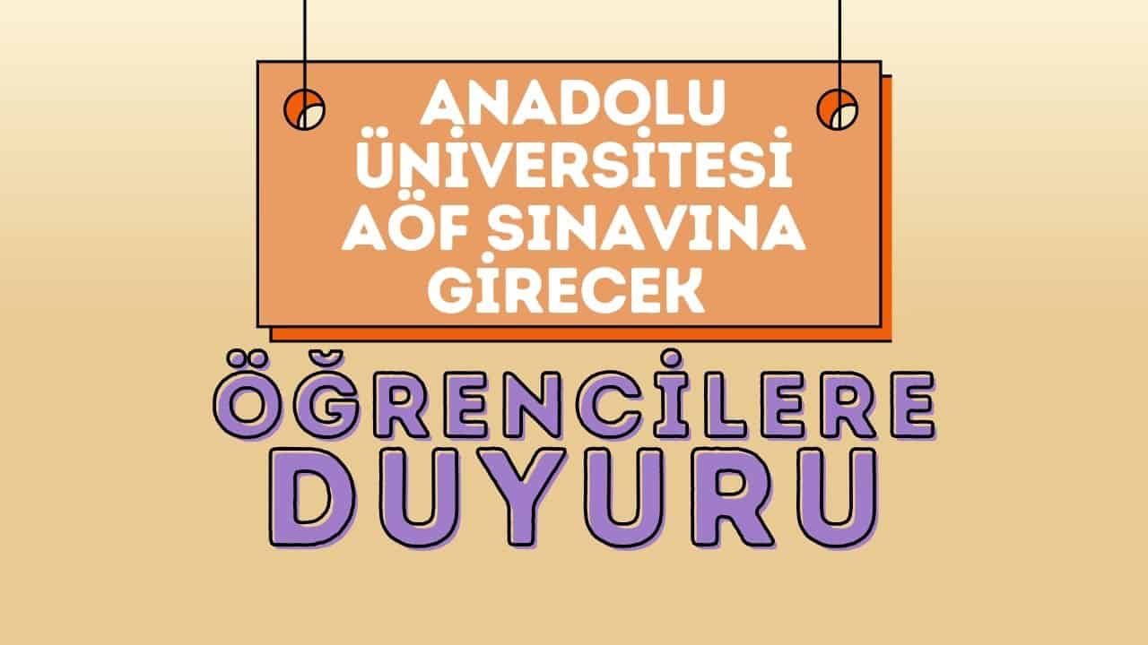 Anadolu Üniversitesi AÖF Sınavına Girecek Öğrencilere Duyuru