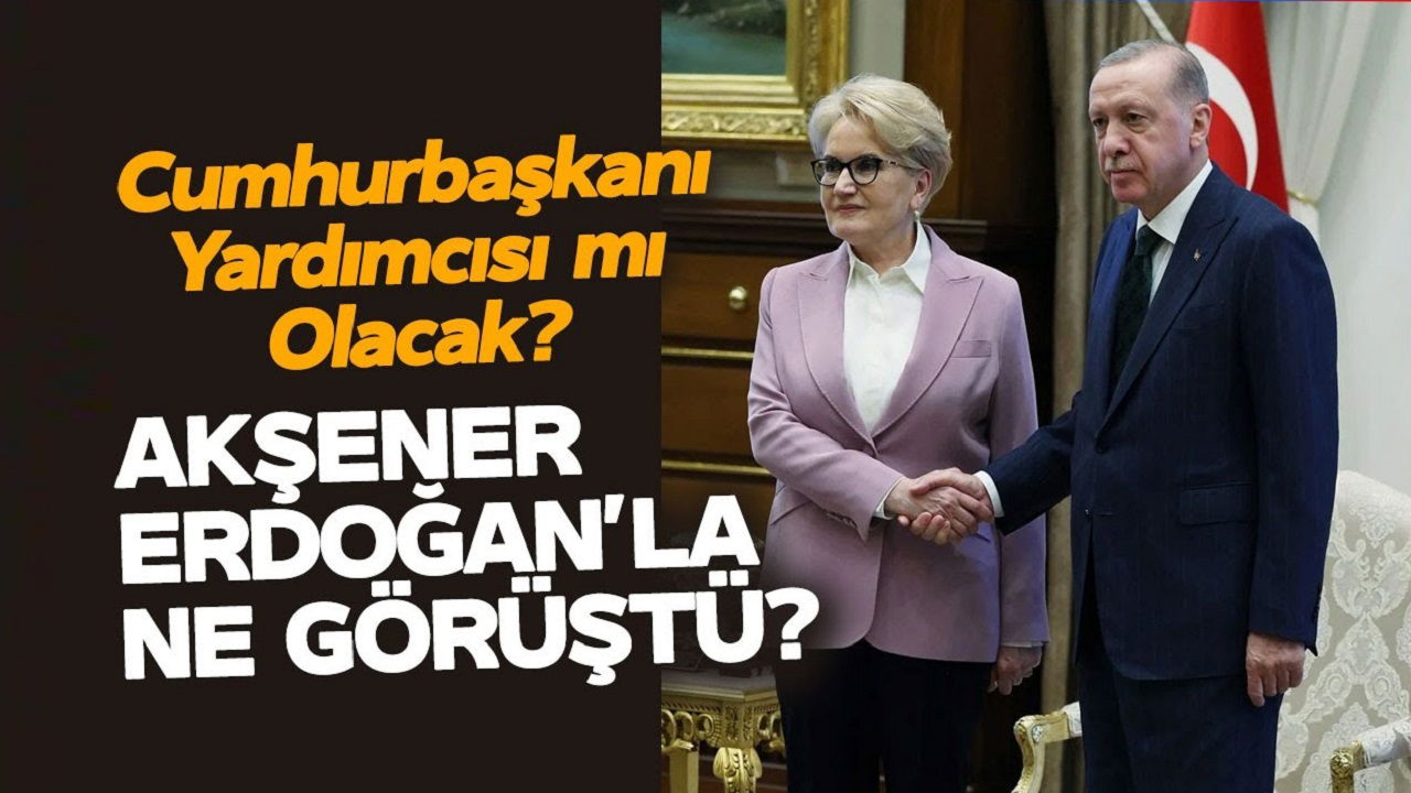 Meral Akşener Cumhurbaşkanı Yardımcılığı İçin Mi Hazırlanıyor?